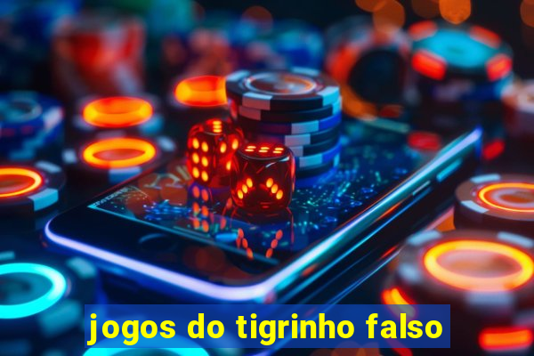 jogos do tigrinho falso